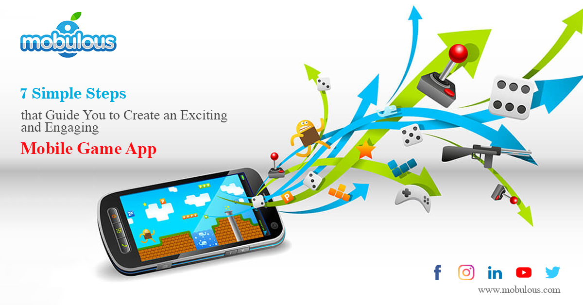 7 Simple Steps that Guide You to Create an Exciting and Engaging Mobile Game App