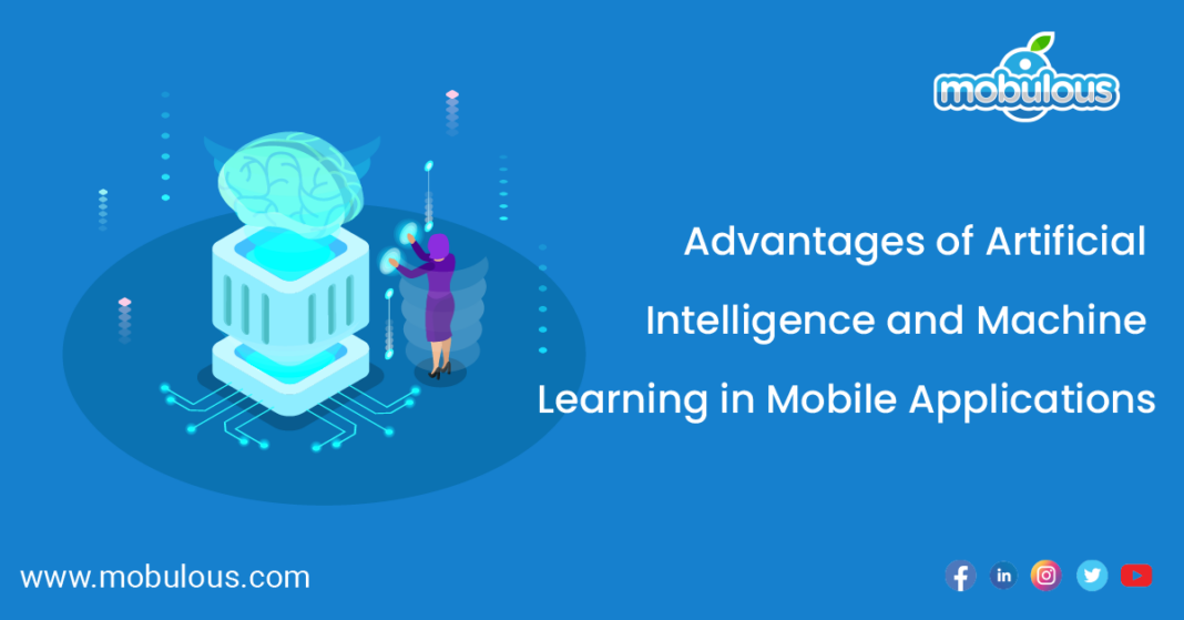 Advantages of Artificial Intelligence and Machine Learning in Mobile Applications