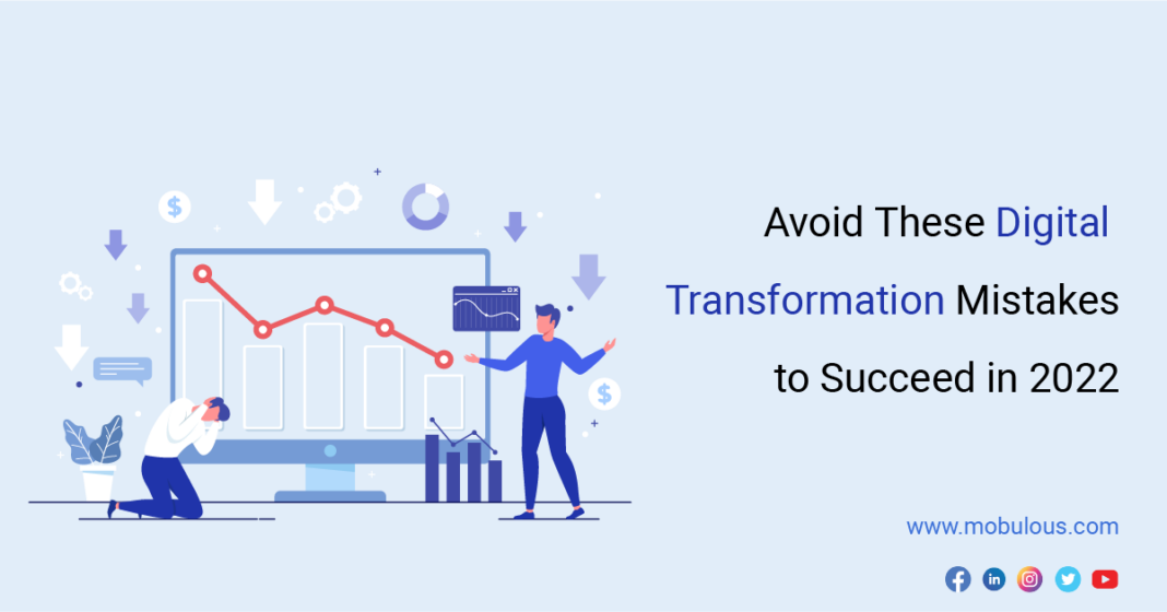 Avoid These Digital Transformation Mistakes to Succeed in 2022