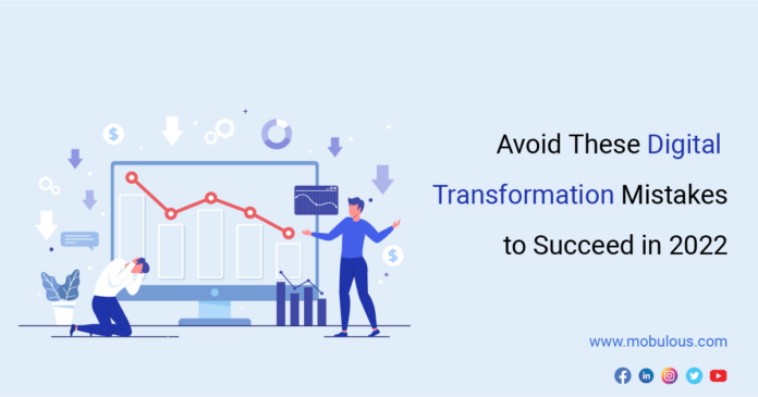 Avoid These Digital Transformation Mistakes to Succeed in 2022