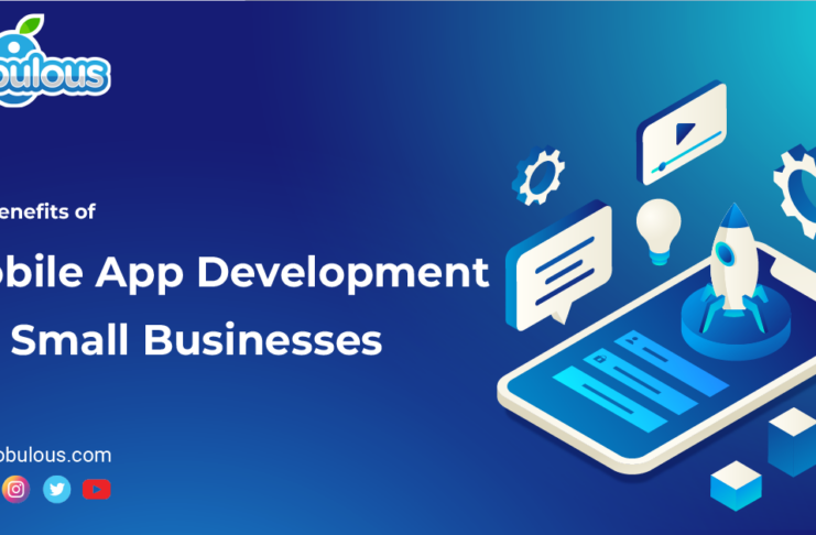 Benefits of Mobile App Development for Small Businesses