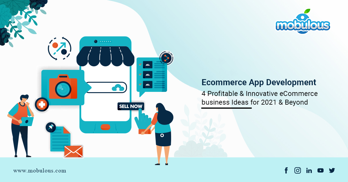 Ecommerce App Development 4 Profitable & Innovative eCommerce business Ideas