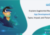 Explore Augmented Reality in App Development Types, Impact, and Future Trends