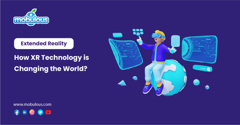 Extended Reality: How XR Technology is Changing the World? - Mobulous