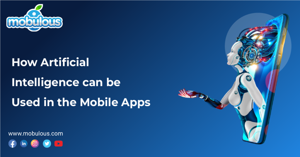 Artificial Intelligence can be Used in the Mobile Apps