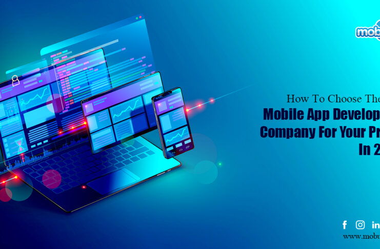 Right Mobile App Development Company For Your Project In 2022