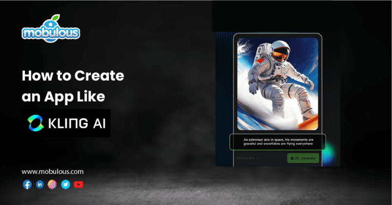 How to Create an App Like Kling AI? - Mobulous