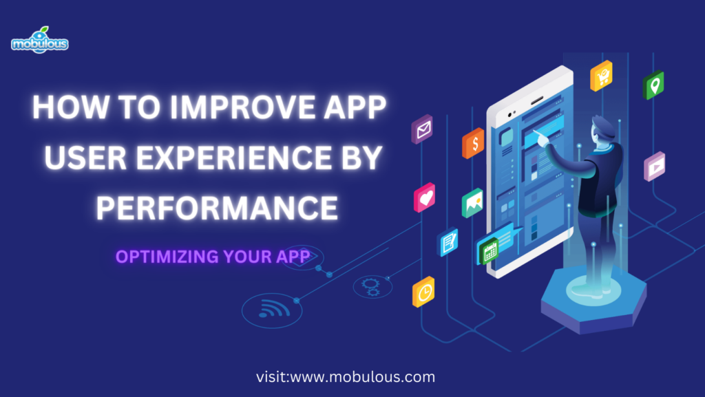 How to improve the user experience by performance optimizing your app