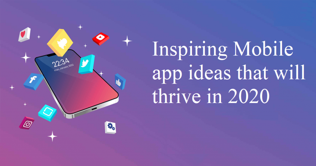 Inspiring Mobile app ideas that will thrive in 2020