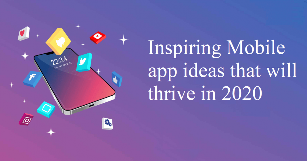 Inspiring Mobile app ideas that will thrive in 2020