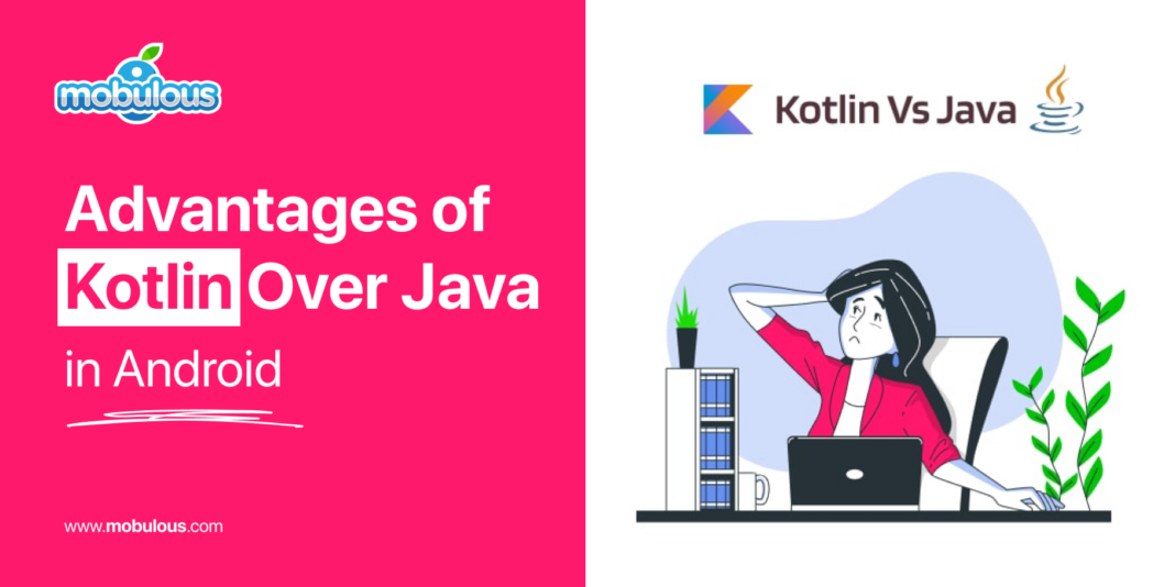 Advantage of kotlin over java in adnroid app development