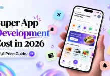 How Much Does Super App Development Cost in 2026? Super App Development Cost
