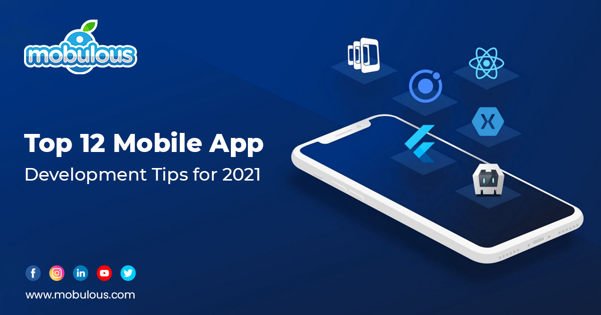 Top12 Mobile App Development Tips for 2021 that Boost Your App Growth