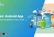 Top 10+ Android App Development Companies in India @ 2025 Top Android App Development Companies in India
