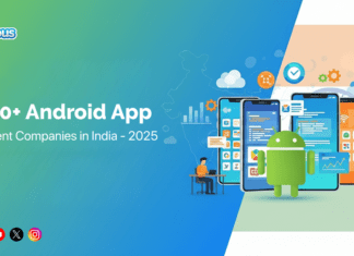 Top 10+ Android App Development Companies in India @ 2025 Top Android App Development Companies in India
