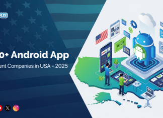 Top 10+ Android App Development Companies in the USA @ 2025 Top Android App Development Companies in the USA