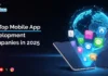 Top Mobile App Development Companies in 2025