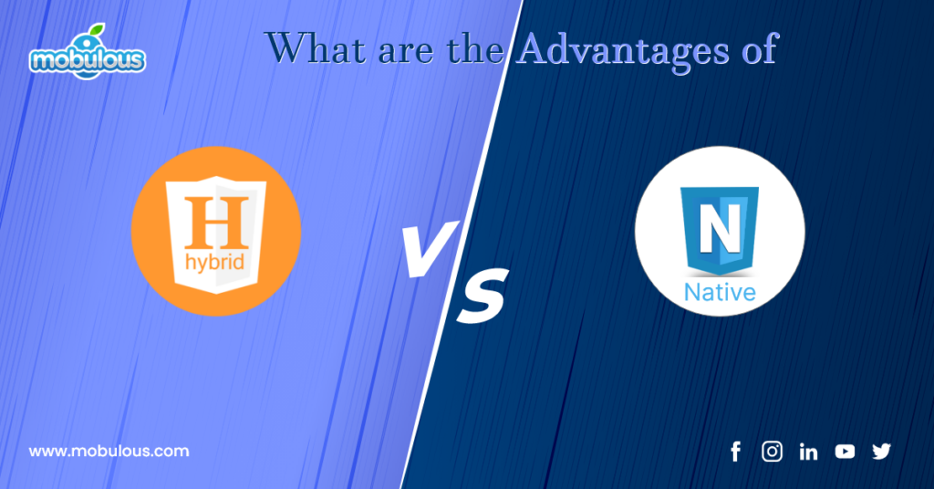 What are the Advantages of Native Apps Over Hybrid Apps?