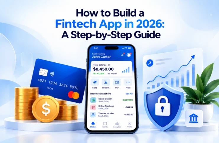 How to Build a Fintech App in 2026: A Step-by-Step Guide fintech app development
