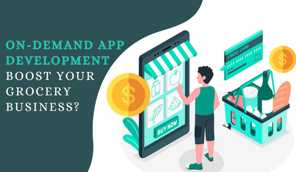 on-demand app development boost your grocery business