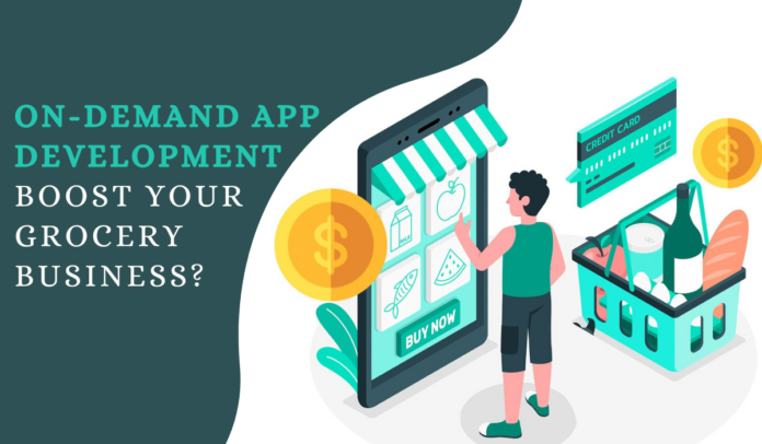on-demand app development boosts your grocery business