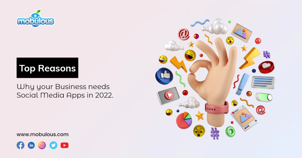the top reasons businesses want social media apps in 2022